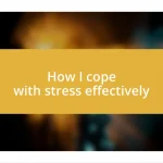 How I cope with stress effectively