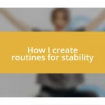 How I create routines for stability