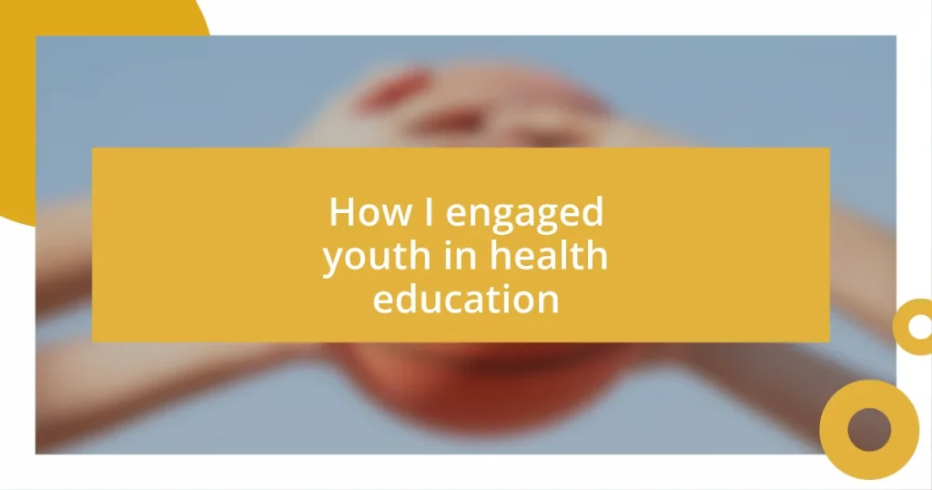 How I engaged youth in health education