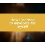 How I learned to advocate for myself