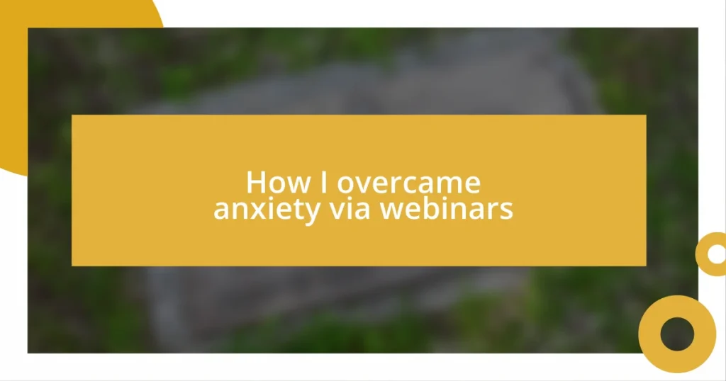 How I overcame anxiety via webinars