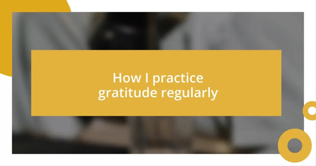 How I practice gratitude regularly