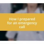 How I prepared for an emergency call