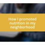 How I promoted nutrition in my neighborhood