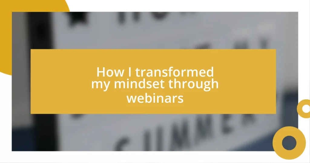 How I transformed my mindset through webinars