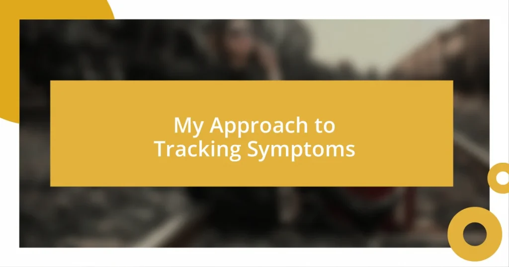 My Approach to Tracking Symptoms