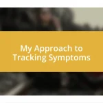 My Approach to Tracking Symptoms