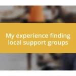 My experience finding local support groups