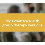 My experience with group therapy sessions