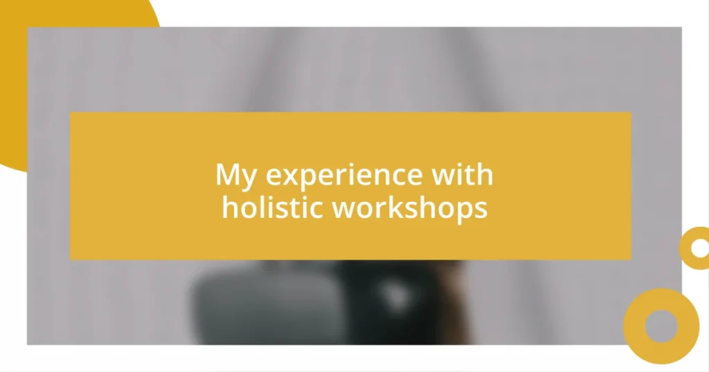 My experience with holistic workshops