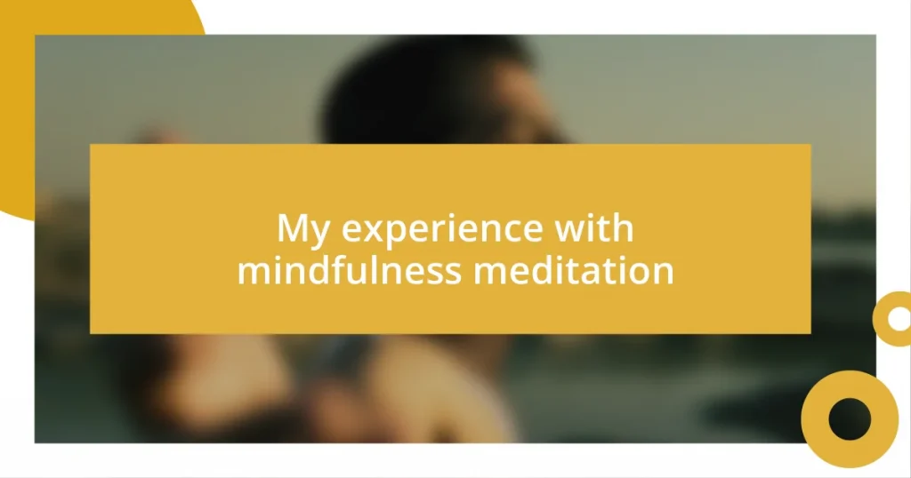 My experience with mindfulness meditation