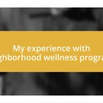 My experience with neighborhood wellness programs