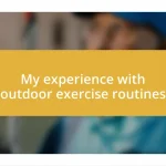 My experience with outdoor exercise routines