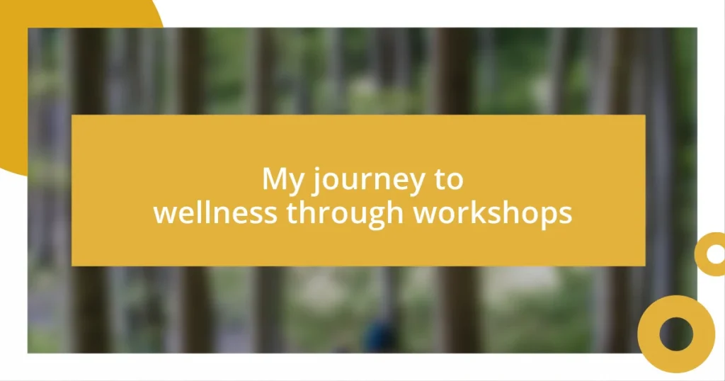 My journey to wellness through workshops