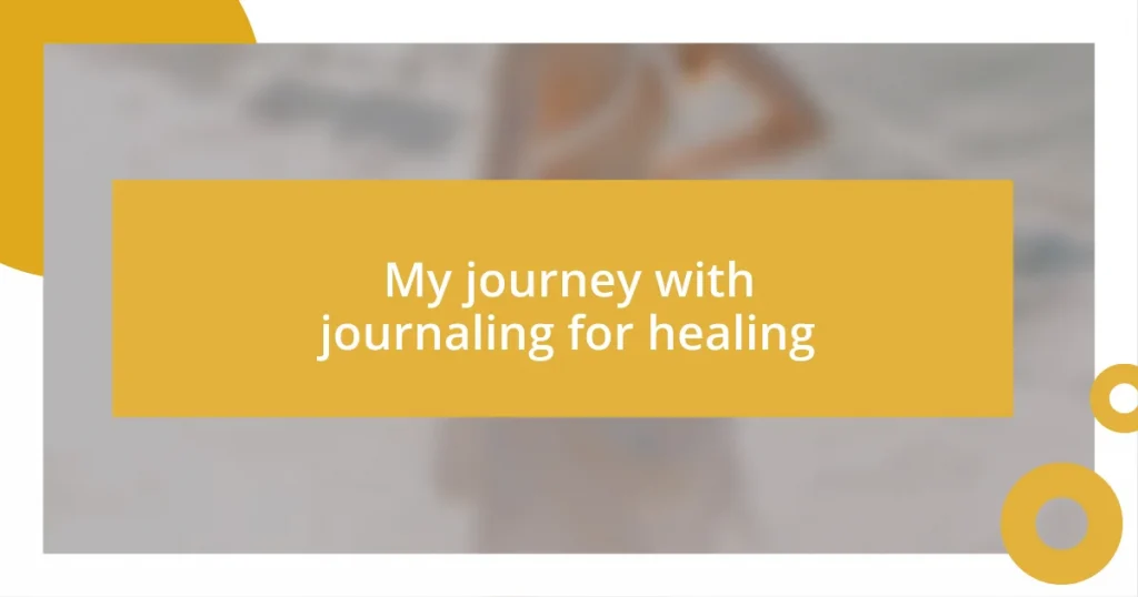 My journey with journaling for healing