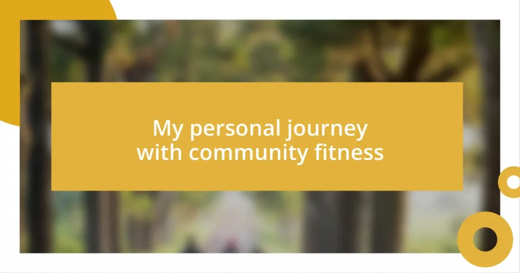 My personal journey with community fitness