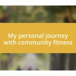 My personal journey with community fitness