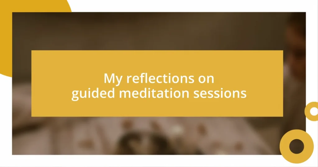 My reflections on guided meditation sessions