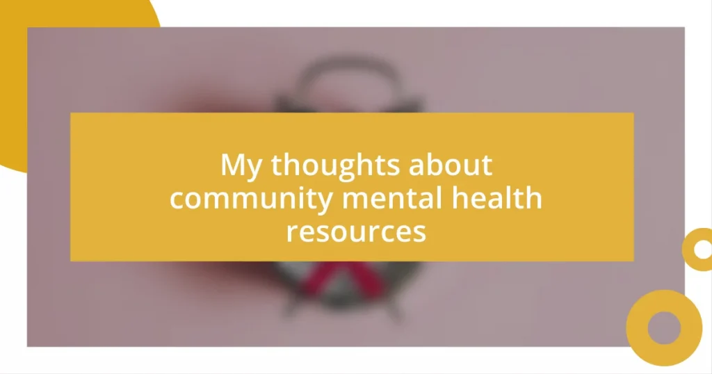 My thoughts about community mental health resources