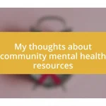 My thoughts about community mental health resources