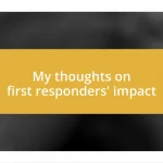 My thoughts on first responders’ impact