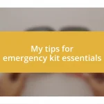 My tips for emergency kit essentials