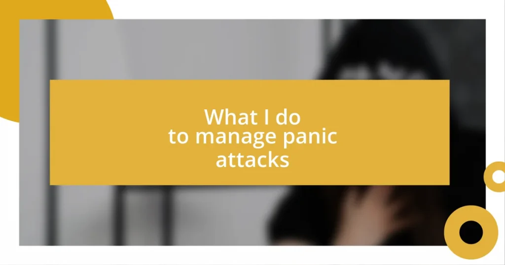 What I do to manage panic attacks