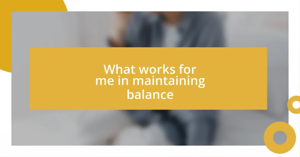 What works for me in maintaining balance