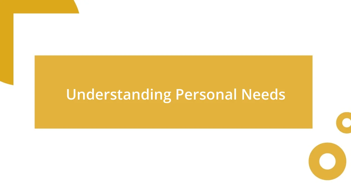 Understanding Personal Needs